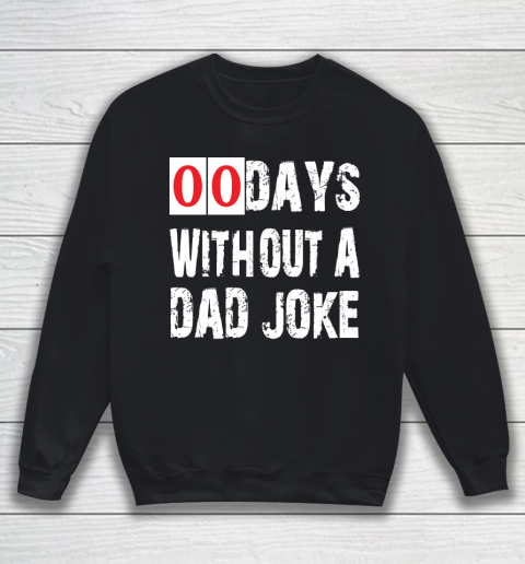 Father's Day Funny Gift Ideas Apparel  Funny 00 Days Without A Dad Joke T Shirt Sweatshirt