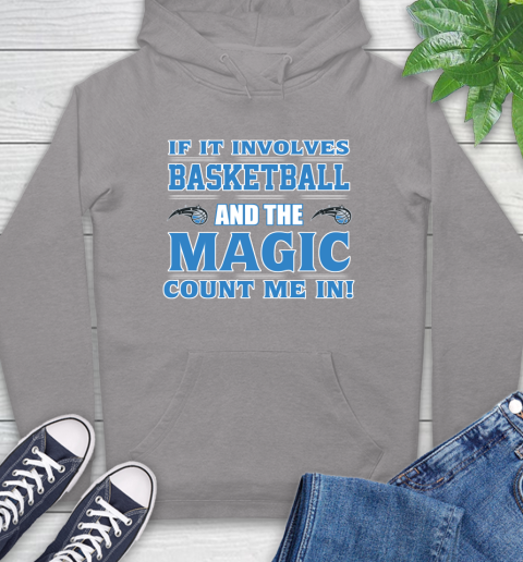NBA If It Involves Basketball And Orlando Magic Count Me In Sports Hoodie 6