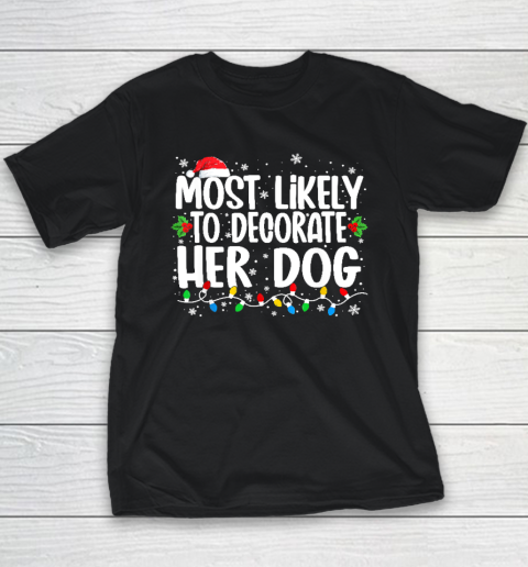 Most Likely To Decorate Her Dog Family Christmas Pajamas Youth T-Shirt