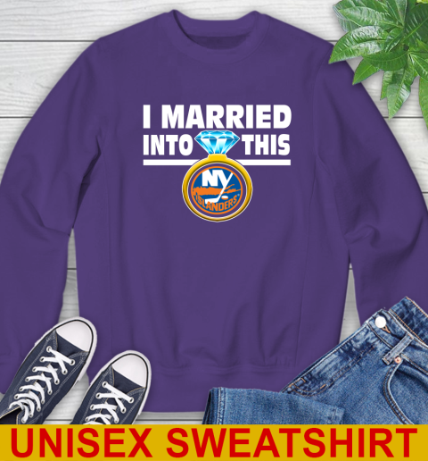 New York Islanders NHL Hockey I Married Into This My Team Sports Sweatshirt 5 New York Islanders NHL Hockey I Married Into This My Team Sports Sweatshirt - Image 5