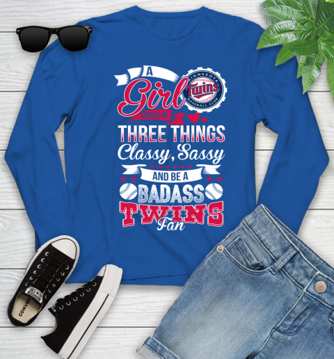 Minnesota Twins MLB Baseball A Girl Should Be Three Things Classy Sassy And A Be Badass Fan Youth Long Sleeve 10