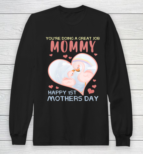 Womens You re Doing A Great Job Mommy Happy 1st Mother s Day Long Sleeve T-Shirt
