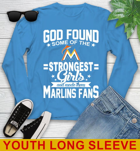 Miami Marlins MLB Baseball God Found Some Of The Strongest Girls Adoring Fans Youth Long Sleeve - Image 9