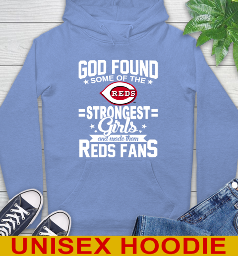 Cincinnati Reds MLB Baseball God Found Some Of The Strongest Girls Adoring Fans Hoodie 11