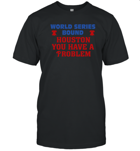 2022 Houston You Have A Problem T-Shirt
