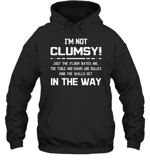 I'm Not Clumsy Sarcastic Women Men Boys Girls Funny Saying Hoodie