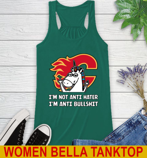 Calgary Flames NHL Hockey Unicorn I'm Not Anti Hater I'm Anti Bullshit Racerback Tank 7