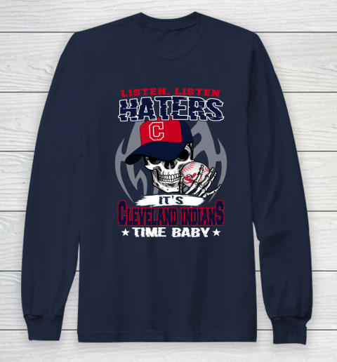 Listen Haters It is INDIANS Time Baby MLB Long Sleeve T-Shirt 2