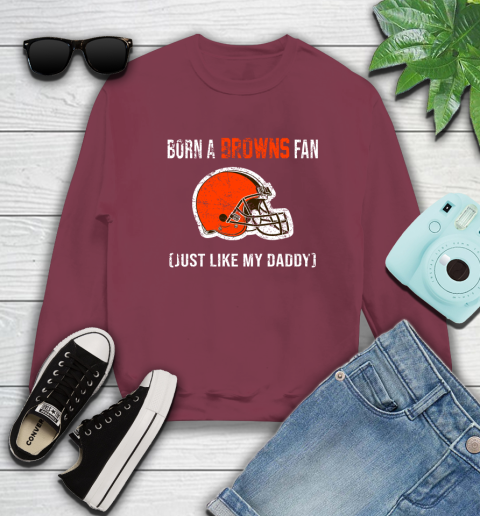 NFL Cleveland Browns Football Loyal Fan Just Like My Daddy Shirt Sweatshirt 5