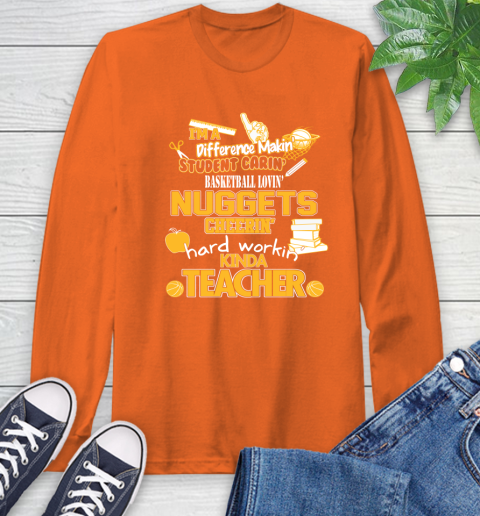 Denver Nuggets NBA I'm A Difference Making Student Caring Basketball Loving Kinda Teacher Long Sleeve T-Shirt 4