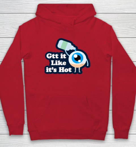 Gtt it Like it's Hot  Funny Eye Drop Hoodie 6