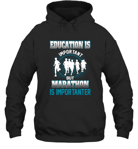 Education Is Important But Marathon Is Importanter Hoodie