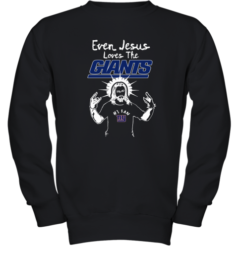 Even Jesus Loves The Giants #1 Fan New York Giants Youth Sweatshirt