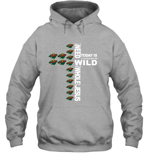 NHL All I Need Today Is A Little Bit Of Minnesota Wild And A Whole Lot Of Jesus Hockey nnlXtXD1lYk hoodie 23 95 151514 front sport grey
