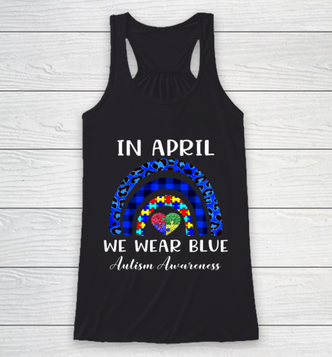 In April We Wear Blue Autism Awareness Autism Puzzle Rainbow Racerback Tank
