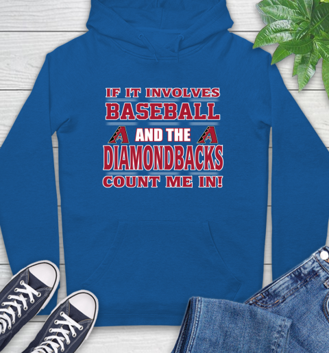 MLB If It Involves Baseball And The Arizona Diamondbacks Count Me In Sports Hoodie 9