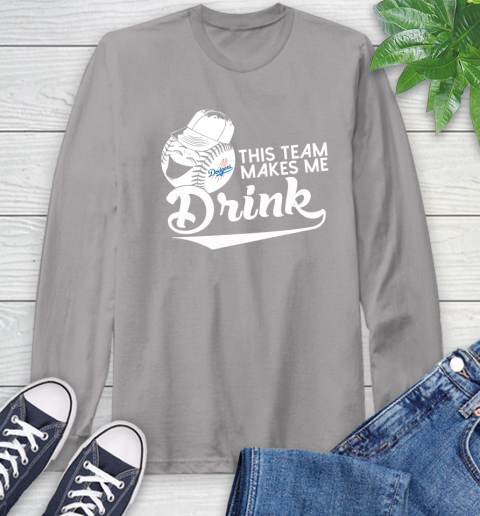 Los Angeles Dodgers MLB Baseball This Team Makes Me Drink Adoring Fan Long Sleeve T-Shirt 6