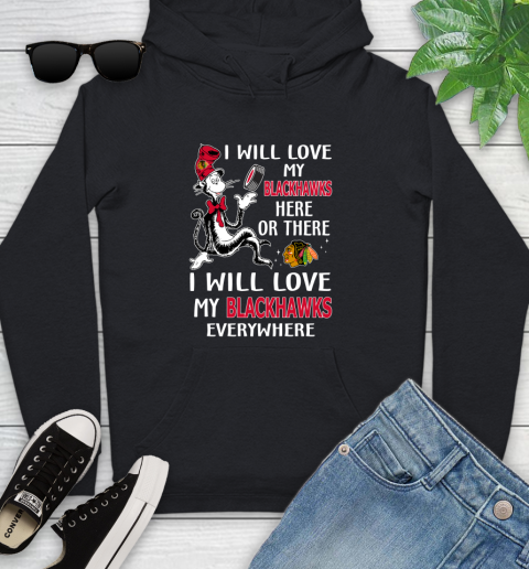 NHL Hockey Chicago Blackhawks I Will Love My Blackhawks Everywhere Dr Seuss Shirt Youth Hoodie