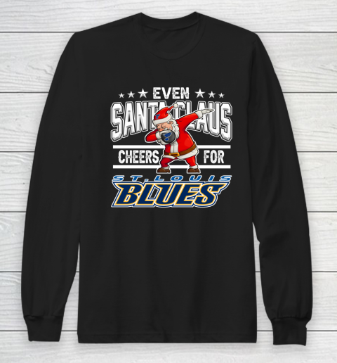 St.Louis Blues Even Santa Claus Cheers For Christmas NHL Long Sleeve T-Shirt