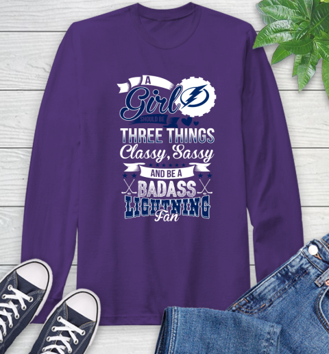 Tampa Bay Lightning NHL Hockey A Girl Should Be Three Things Classy Sassy And A Be Badass Fan Long Sleeve T-Shirt 5