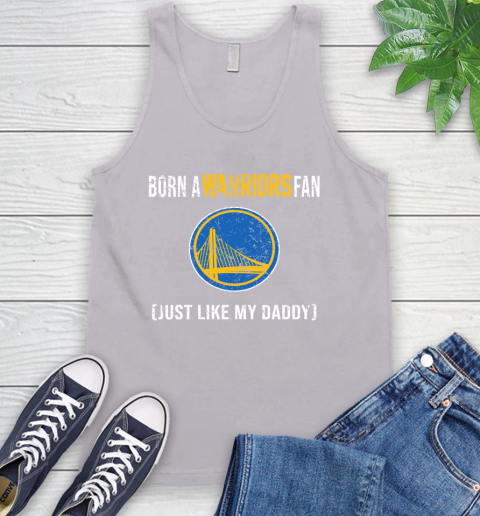 NBA Golden State Warriors Loyal Fan Just Like My Daddy Basketball Shirt Tank Top 3
