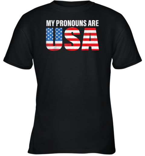 July 4th Funny My Pronouns Are USA 4th Of Jully US Flag Youth T-Shirt