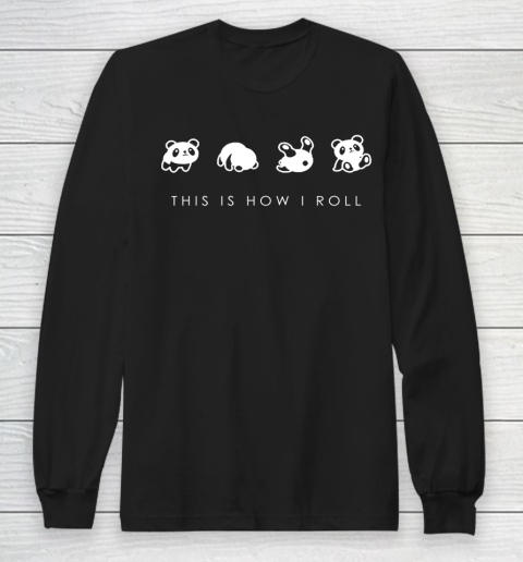 THIS IS HOW I ROLL Panda Funny Shirt Long Sleeve T-Shirt