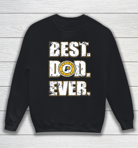 NBA Indiana Pacers Basketball Best Dad Ever Family Shirt Sweatshirt