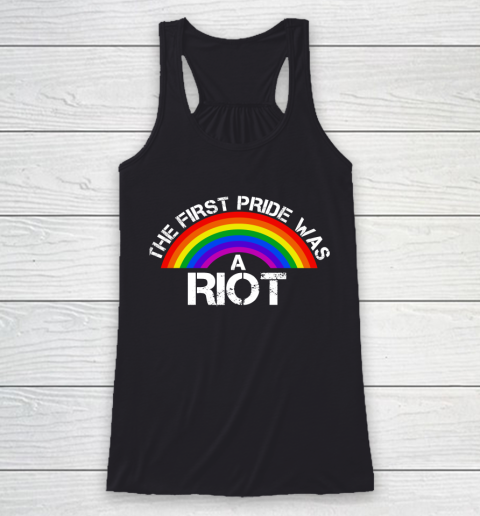 The First Pride Was A Riot Rainbow LGBT Gay Racerback Tank