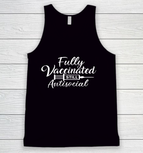 Funny Vaccine Introvert Fully Vaccinated Still Anti Social Tank Top