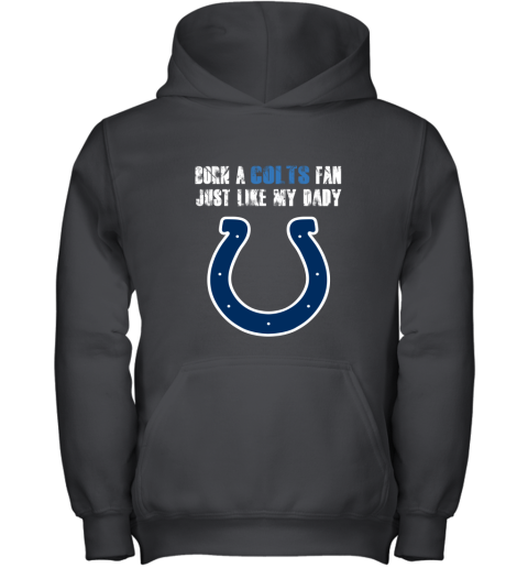 Indianapolis Colts Born A Colts Fan Just Like My Daddy Youth Hoodie