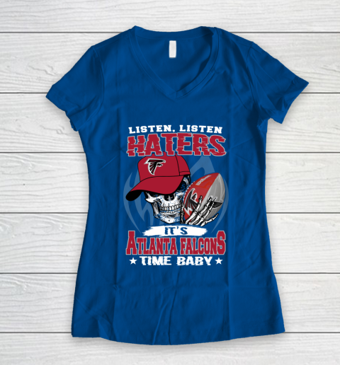 Listen Haters It is FALCONS Time Baby NFL Women's V-Neck T-Shirt 7