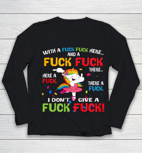 With A Fuck Fuck Here And A Fuck Fuck Unicorn Dancing Youth Long Sleeve