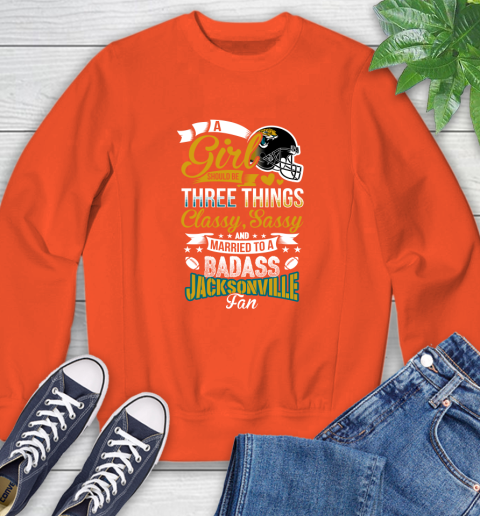 Jacksonville Jaguars NFL Football A Girl Should Be Three Things Classy Sassy And A Be Badass Fan Sweatshirt 3