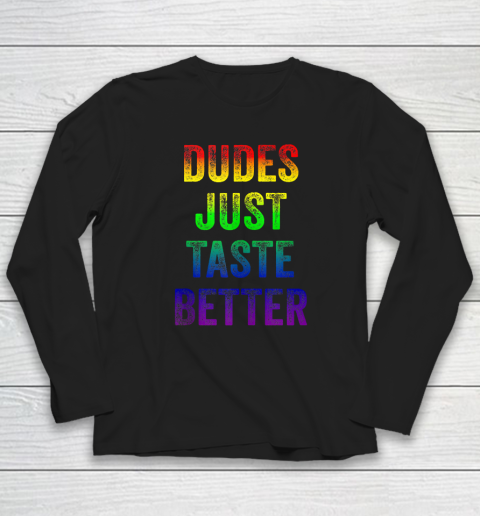 Dudes Just Taste Better Shirt Distressed Text Funny Gay Pride Long Sleeve T-Shirt