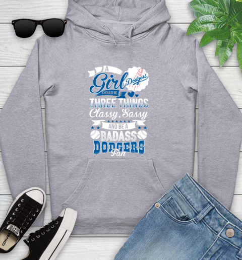 Los Angeles Dodgers MLB Baseball A Girl Should Be Three Things Classy Sassy And A Be Badass Fan Youth Hoodie 6
