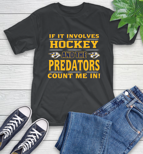 NHL If It Involves Hockey And The Nashville Predators Count Me In Sports T-Shirt 2