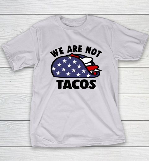 We Are Not Tacos Youth T-Shirt 3