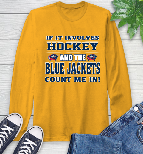 NHL If It Involves Hockey And The Columbus Blue Jackets Count Me In Sports Long Sleeve T-Shirt 3