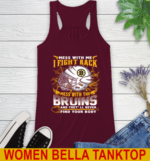 NHL Hockey Boston Bruins Mess With Me I Fight Back Mess With My Team And They'll Never Find Your Body Shirt Racerback Tank - Image 3