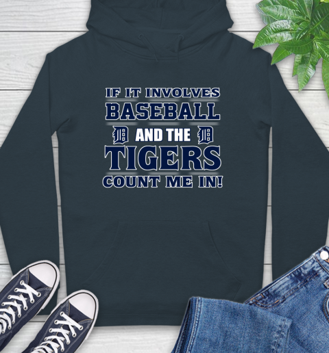 MLB If It Involves Baseball And The Detroit Tigers Count Me In Sports Hoodie 7