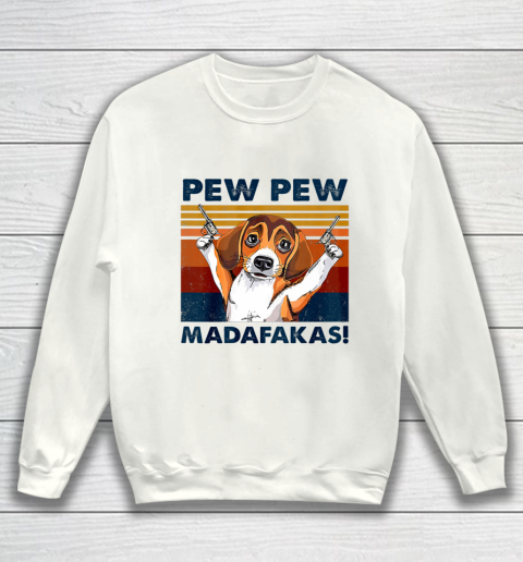 Vintage Beagle Pew Pew Madafakas Funny Beagle Dog Lover Sweatshirt