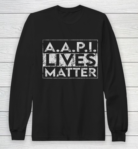 AAPI Lives Matter Stop Hate Crimes Support Anti Asian Racism Long Sleeve T-Shirt