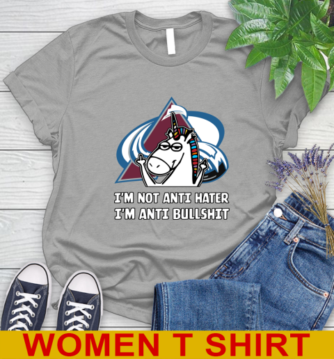 Colorado Avalanche NHL Hockey Unicorn I'm Not Anti Hater I'm Anti Bullshit Women's T-Shirt 11