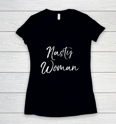 Nasty Woman Shirt Funny 2020 Girl Quote Women's V-Neck T-Shirt
