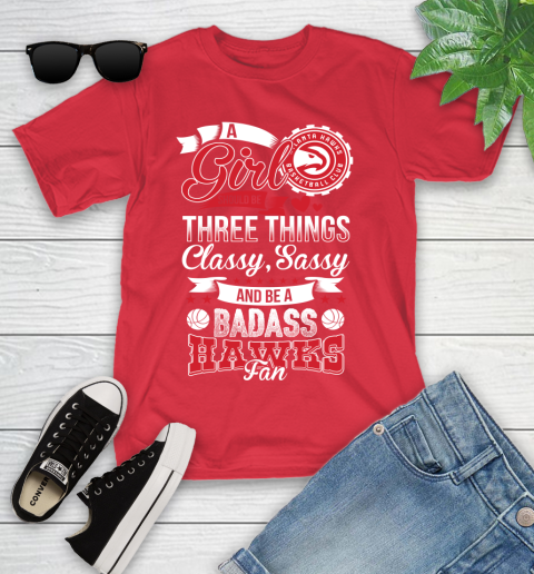 Atlanta Hawks NBA A Girl Should Be Three Things Classy Sassy And A Be Badass Fan Youth T-Shirt 13