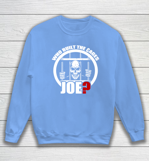 Who Built The Cages Joe Sweatshirt 8