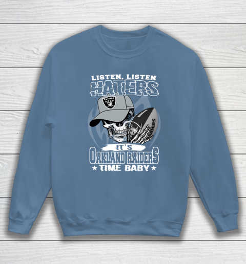 Listen Haters It is RAIDERS Time Baby NFL Sweatshirt 6