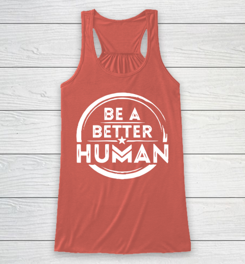 Be A Better Human Shirt Racerback Tank 3