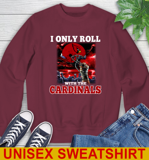 Arizona Cardinals NFL Football I Only Roll With My Team Sports Sweatshirt 6